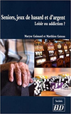 Seniors, jeux de hasard et d'argent : Loisir ou addiction ?